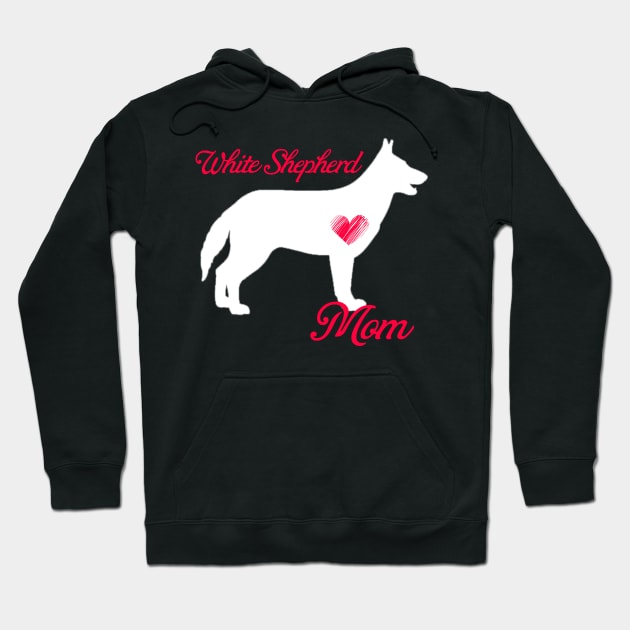 White shepherd mom   cute mother's day t shirt for dog lovers Hoodie by jrgenbode